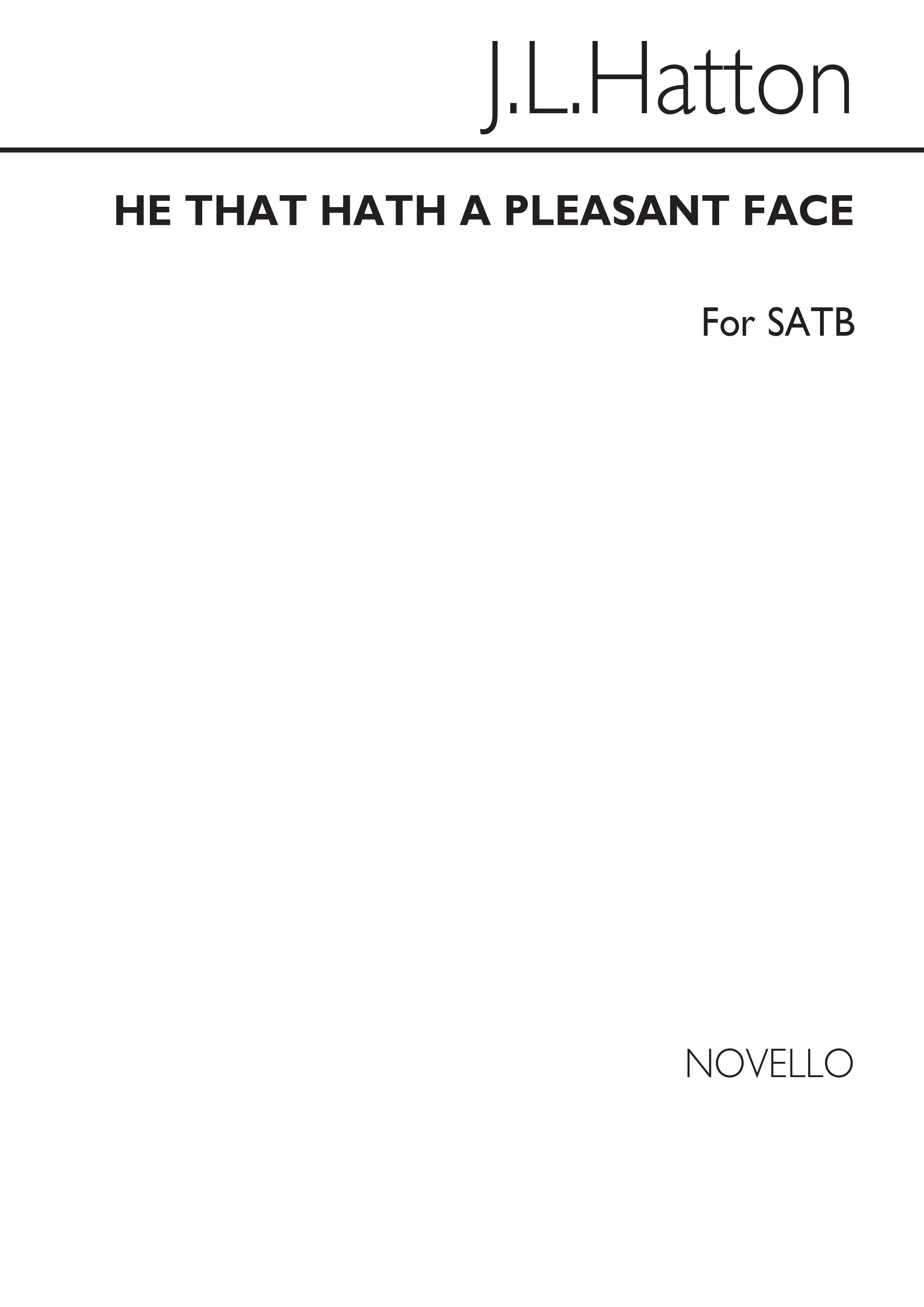 Hatton, J He That Hath A Pleasant Face Satb