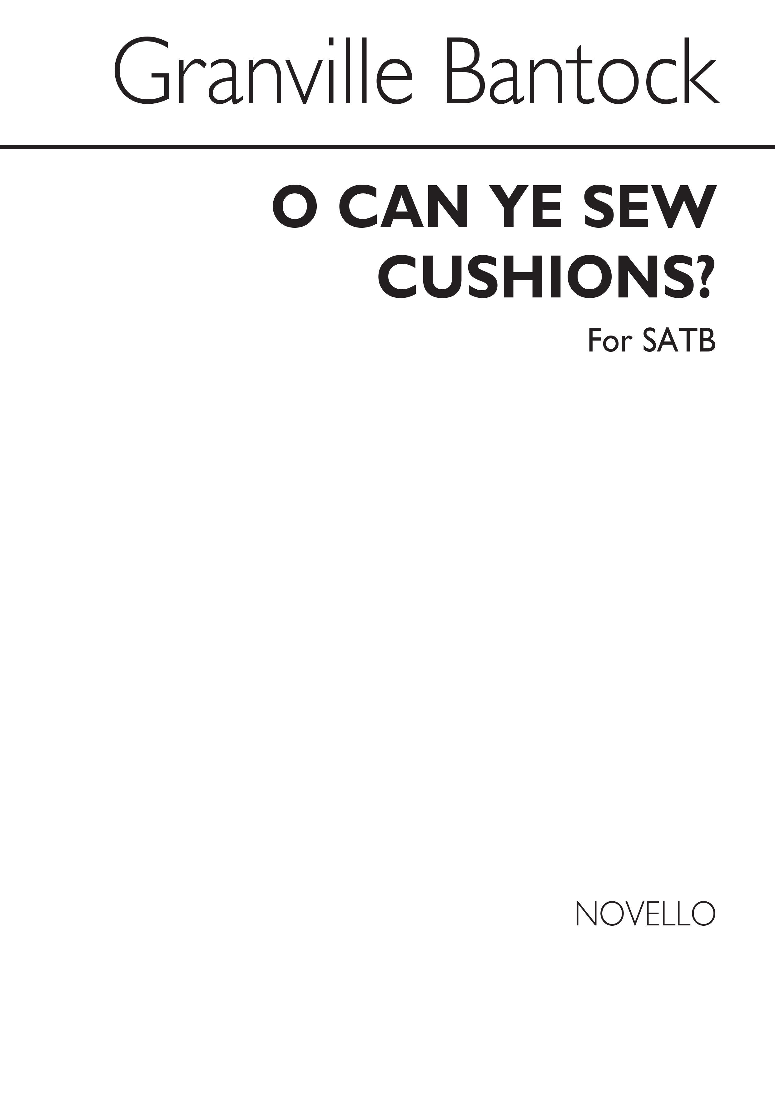 Bantock: O Can Ye Sew Cushions? For SATB Chorus