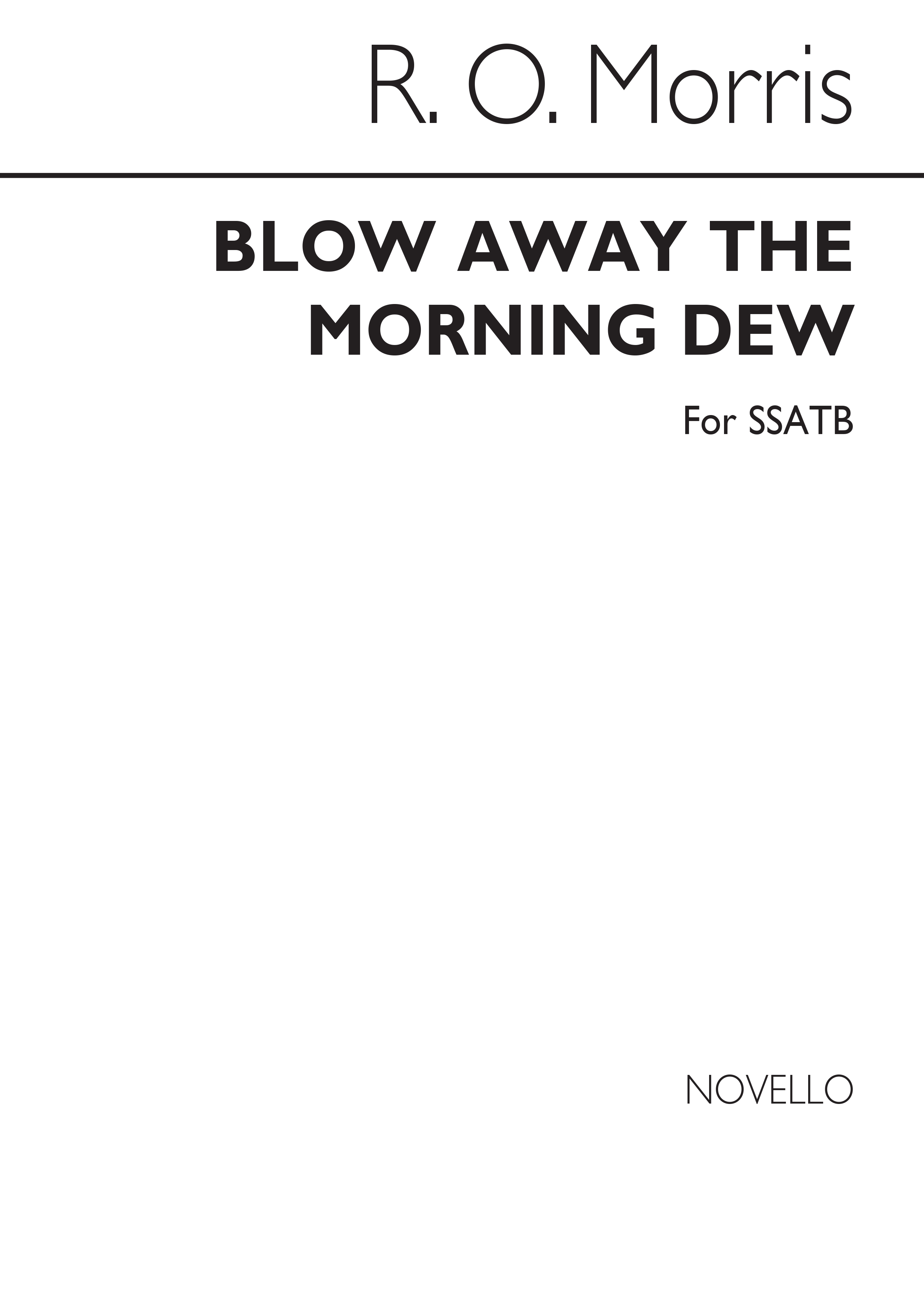 Morris: Blow Away The Morning Dew for SSATB Chorus