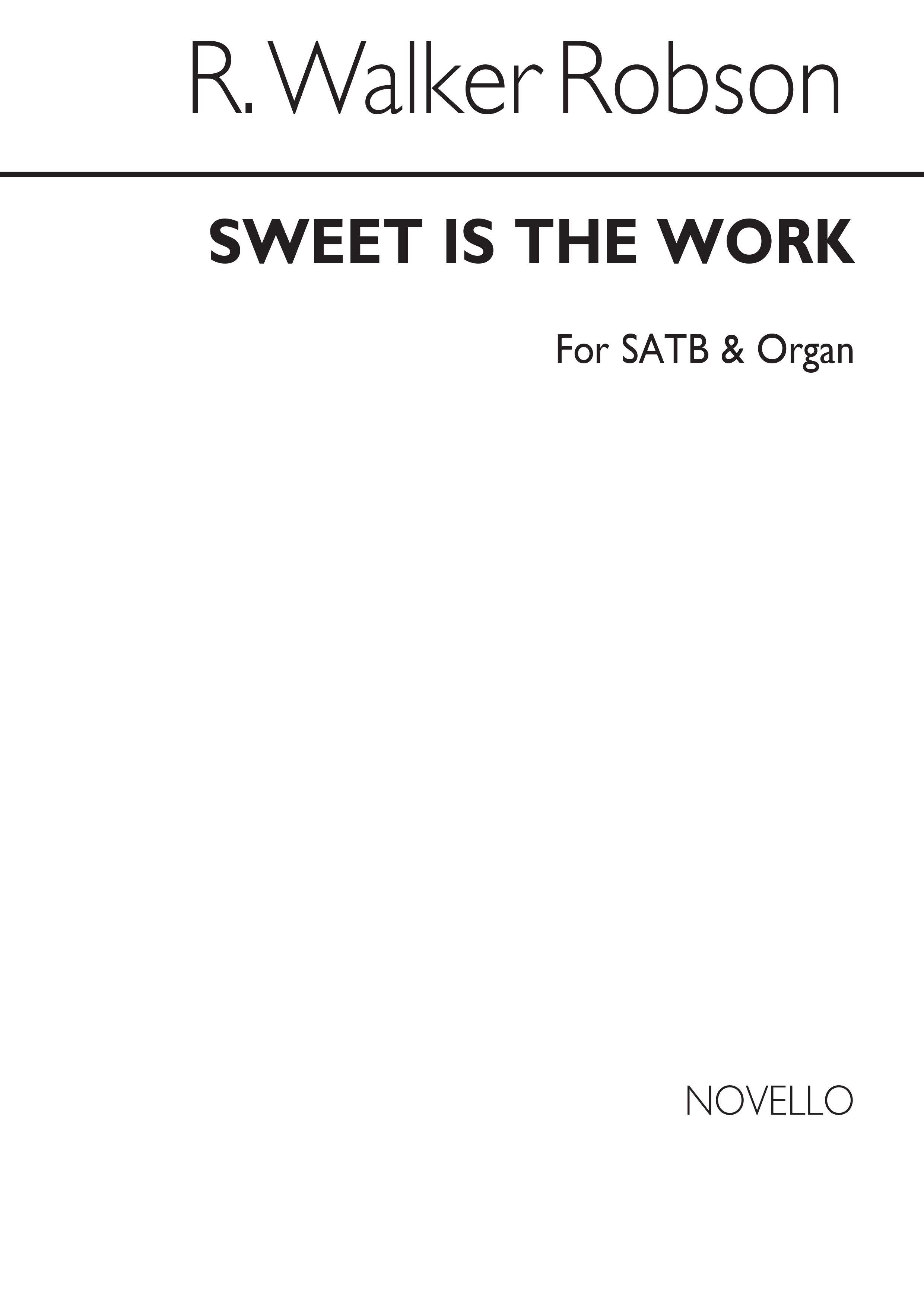 Walker Robson, R Sweet Is The Work Satb And Organ
