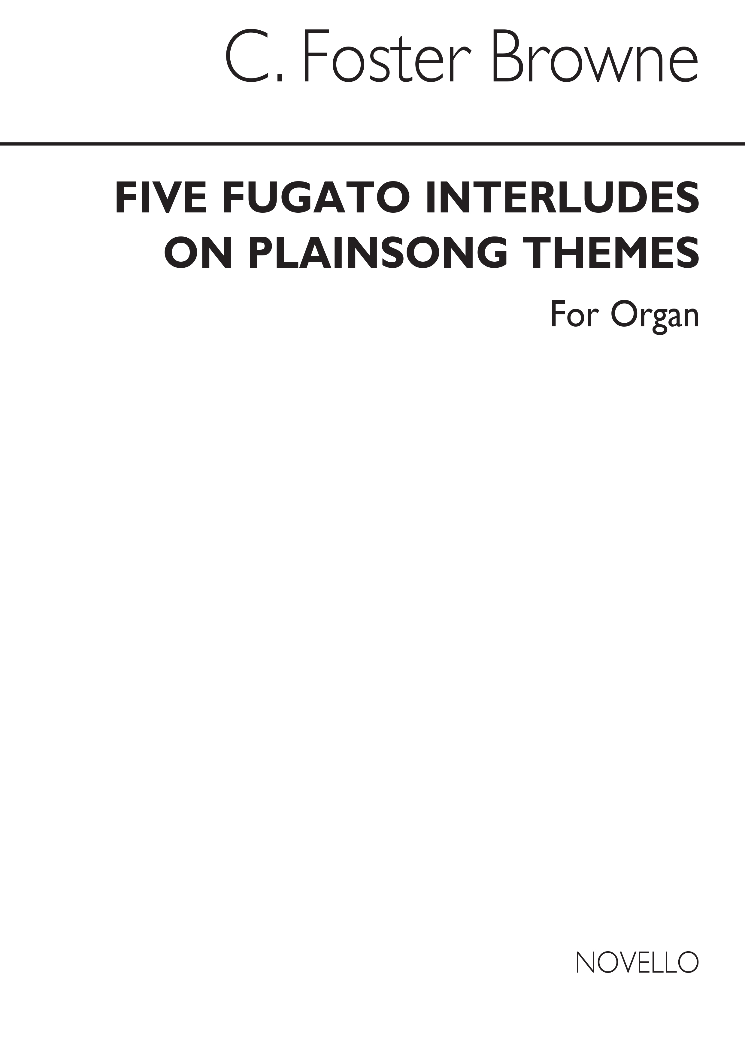 C. Foster Browne: Five Fugato Interludes On Plainsong Themes Organ