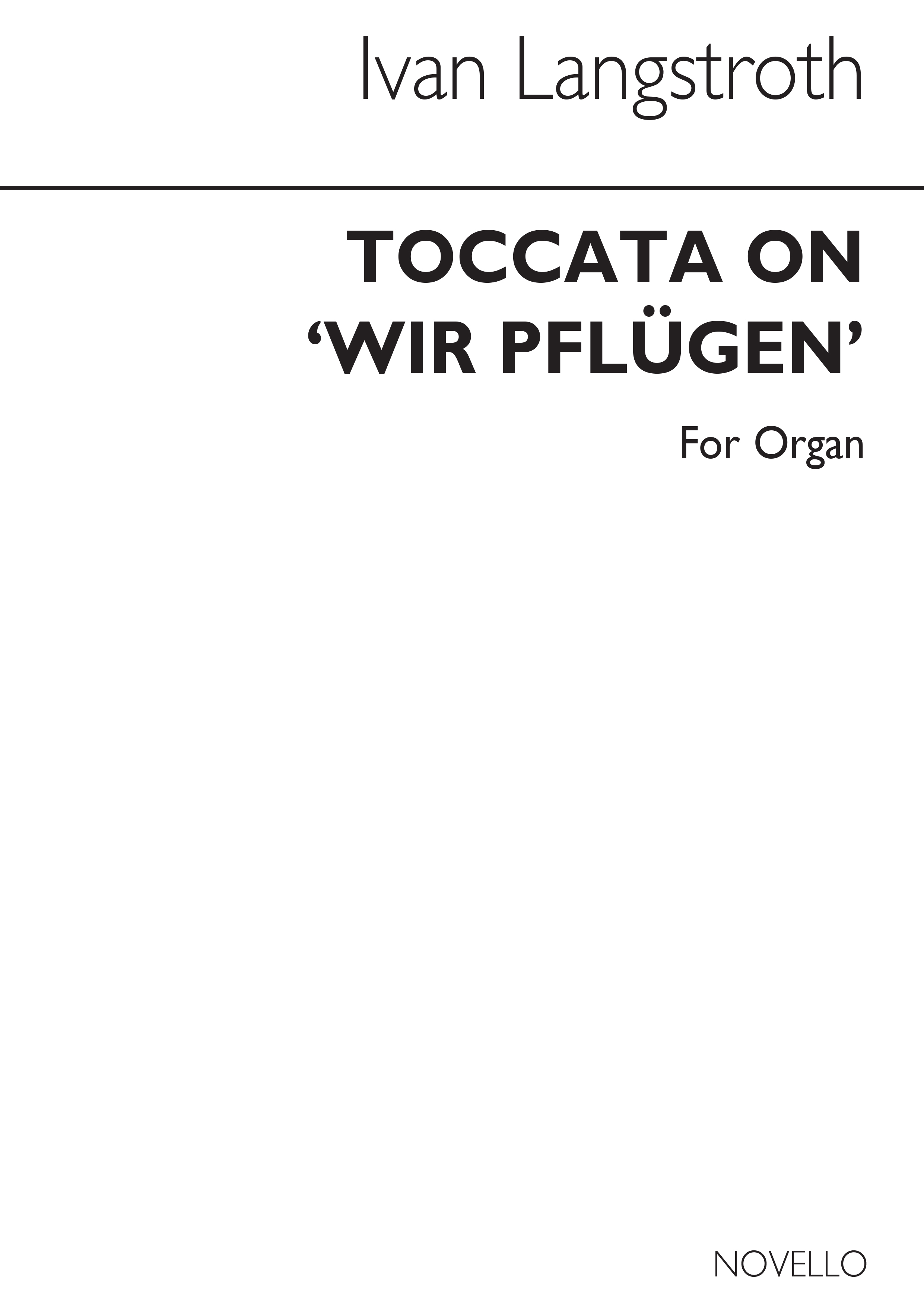 Ivan Langstroth: Toccata On 'Wir Pflugen' Organ