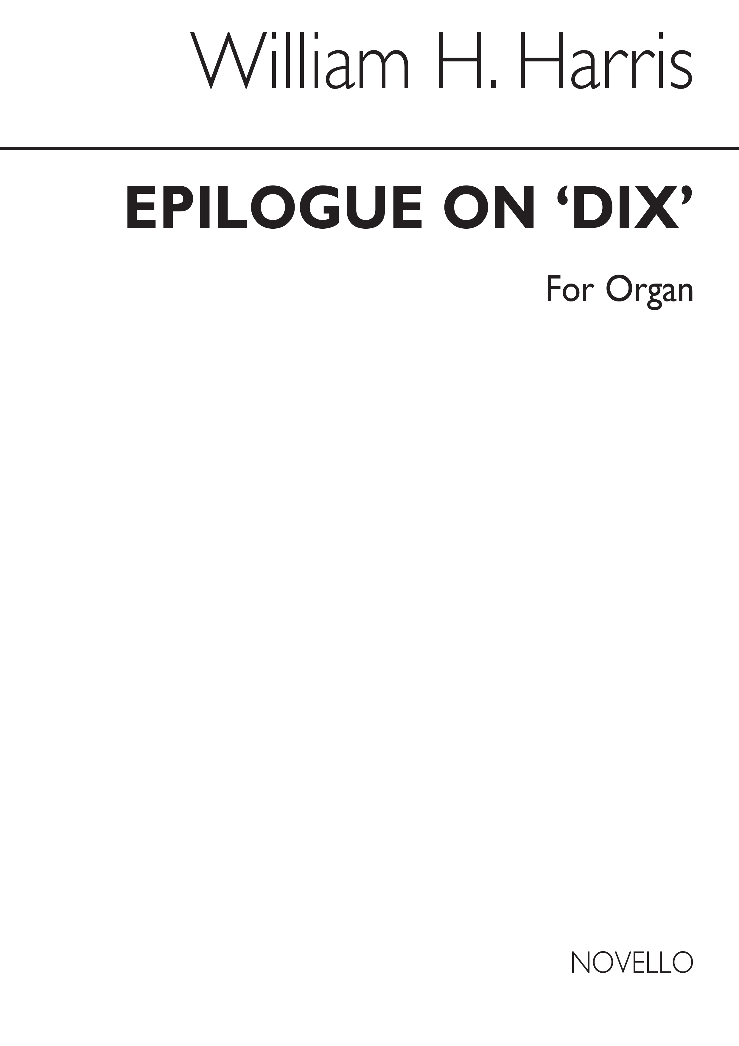 Sir William Henry Harris: Epilogue On 'Dix' Organ