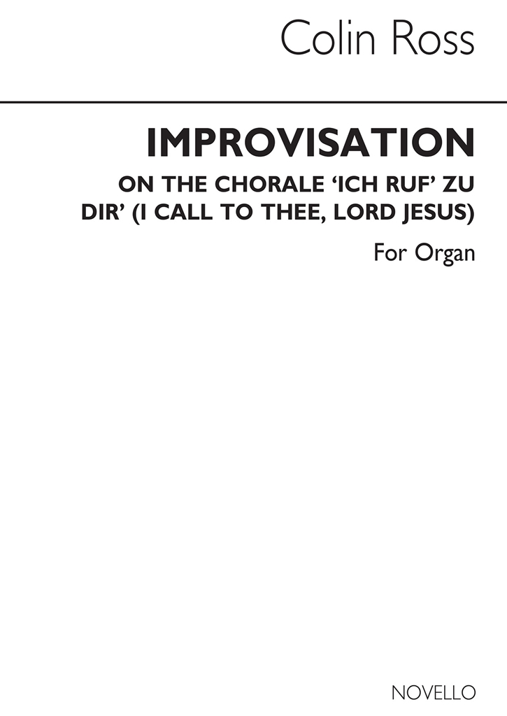 Colin Ross: Improvisations On The Chorale 'Ich Ruf Zu Dir' Organ