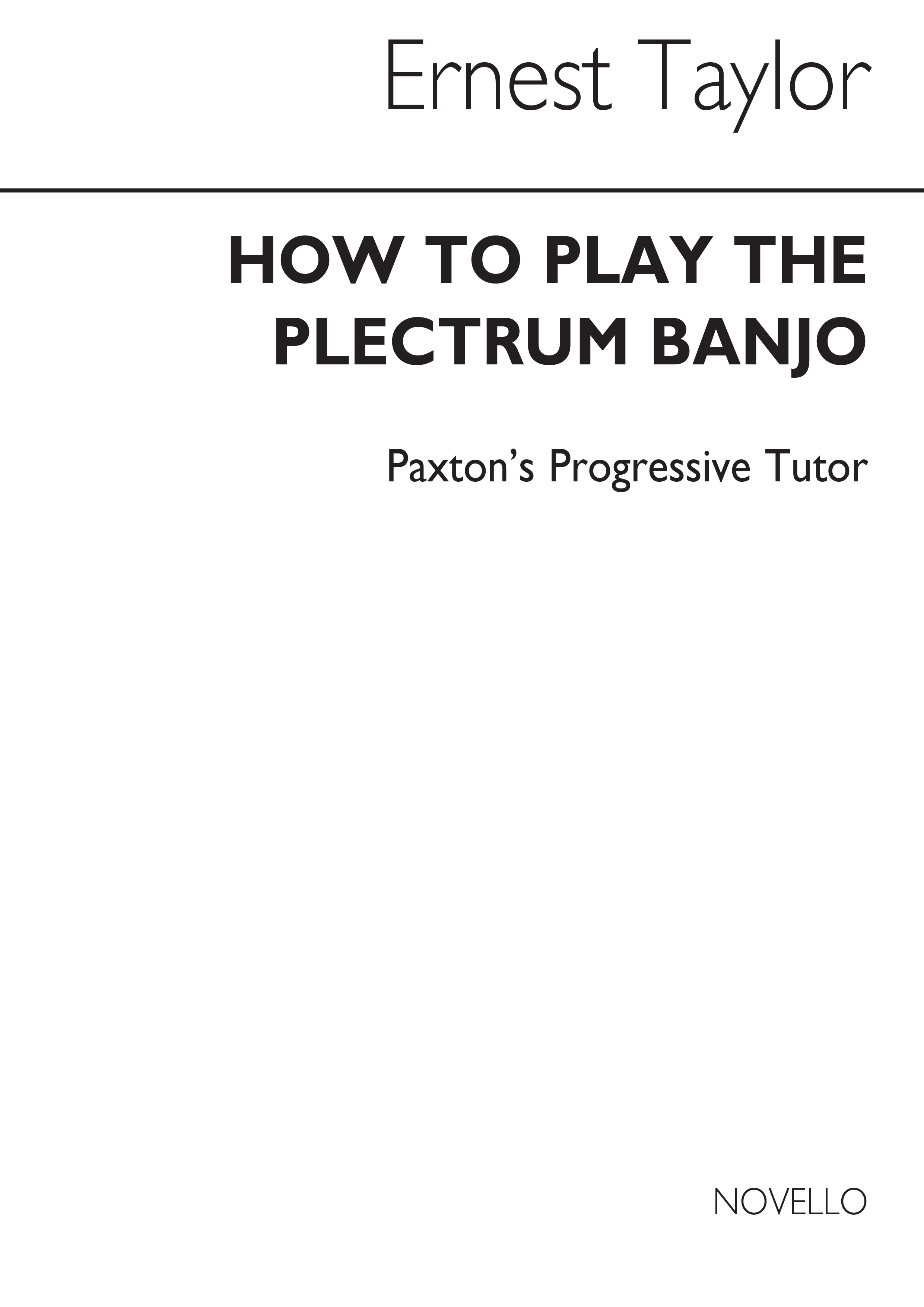 Ernest Taylor: How To Play The Plectrum Banjo - Paxton's Progressive Tutor