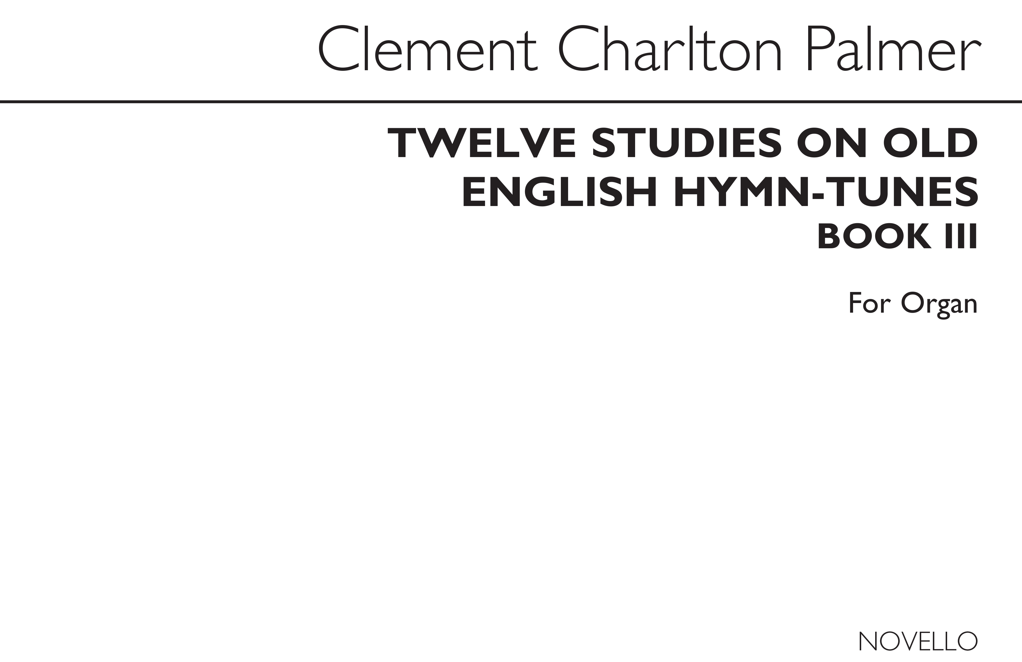 Clement Charlton Palmer: Twelve Studies On Old English Hymn Tunes Book 3 (Organ)