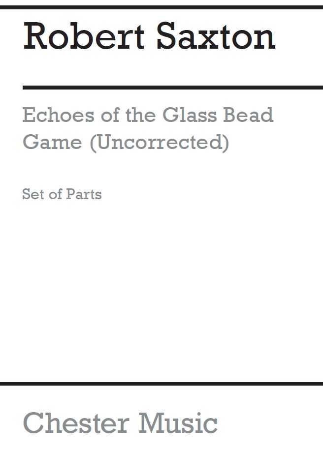 Robert Saxton: Echoes Of The Glass Bead Game (Parts)