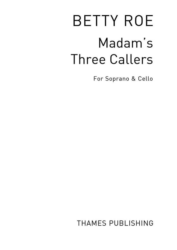 Betty Roe: Madam's Three Callers (Soprano/Cello)